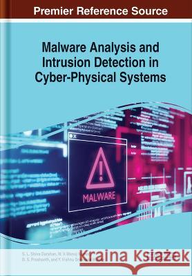 Malware Analysis and Intrusion Detection in Cyber-Physical Systems S. L. Shiva Darshan M. V. Manoj Kumar B. S. Prashanth 9781668486665