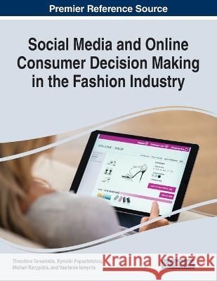 Social Media and Online Consumer Decision Making in the Fashion Industry Theodore Tarnanidis Eyridiki Papachristou Michail Karypidis 9781668487549 IGI Global