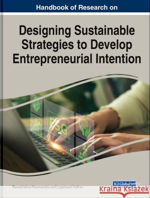 Handbook of Research on Designing Sustainable Strategies to Develop Entrepreneurial Intention  9781668487815 IGI Global