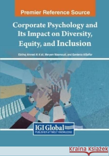 Corporate Psychology and Its Impact on Diversity, Equity, and Inclusion  9781668490143 IGI Global