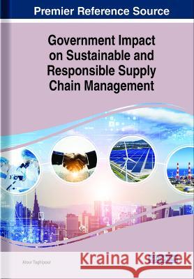 Government Impact on Sustainable and Responsible Supply Chain Management Atour Taghipour   9781668490624 IGI Global