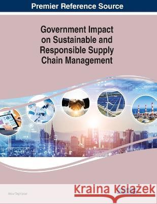 Government Impact on Sustainable and Responsible Supply Chain Management Atour Taghipour   9781668490662 IGI Global