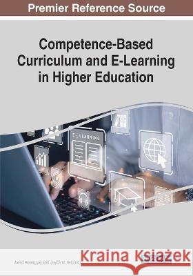 Competence-Based Curriculum and E-Learning in Higher Education Jared Keengwe Joyce W. Gikandi 9781668490860 Information Science Reference