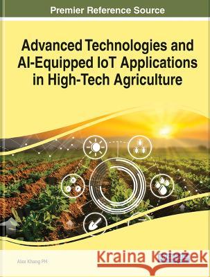 Handbook of Research on AI-Equipped IoT Applications in High-Tech Agriculture Alex Khang   9781668492314 IGI Global
