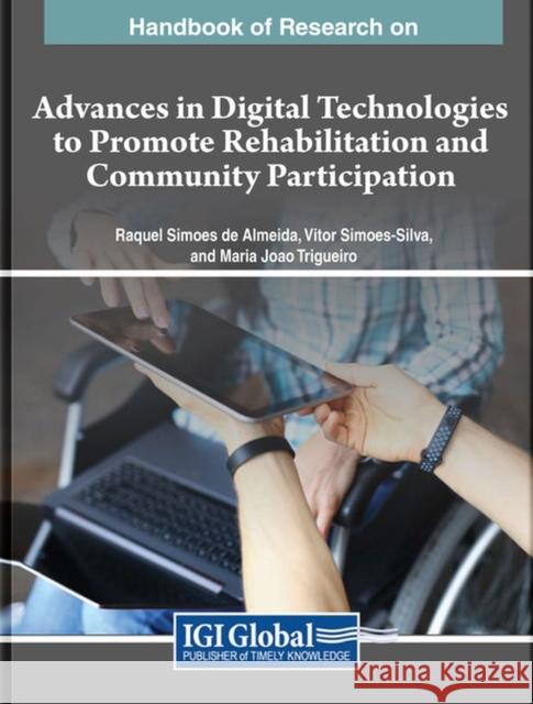 Handbook of Research on Advances in Digital Technologies to Promote Rehabilitation and Community Participation  9781668492512 IGI Global