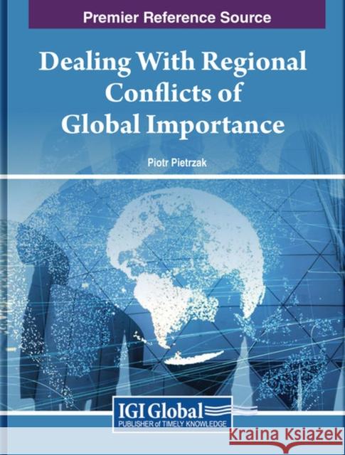 Dealing With Regional Conflicts of Global Importance  9781668494677 IGI Global