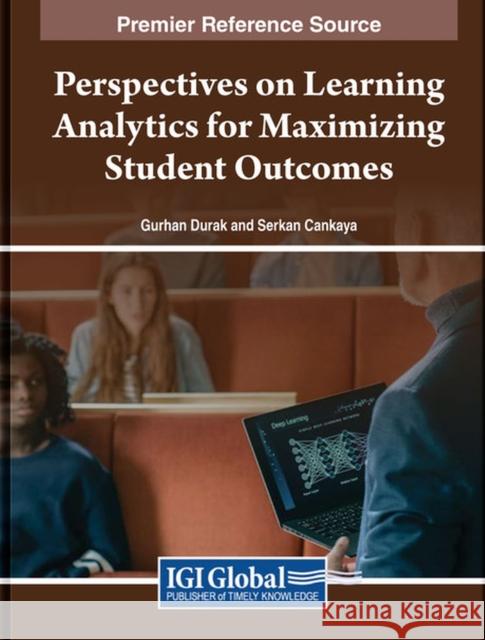 Perspectives on Learning Analytics for Maximizing Student Outcomes  9781668495278 IGI Global