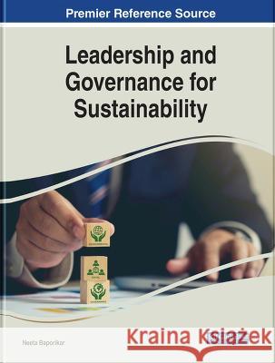 Leadership and Governance for Sustainability Neeta Baporikar 9781668497111 IGI Global