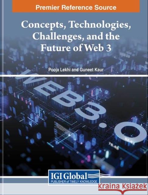 Concepts, Technologies, Challenges, and the Future of Web 3  9781668499191 IGI Global
