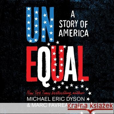 Unequal: A Story of America - audiobook Michael Eric Dyson Marc Favreau 9781668615201 