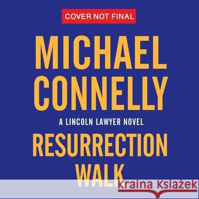 Resurrection Walk Michael Connelly 9781668632352 Little Brown and Company