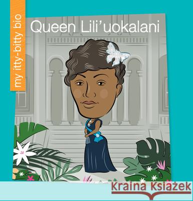 Queen Lili'uokalani Virginia Loh-Hagan Jeff Bane 9781668910481 Cherry Lake Publishing