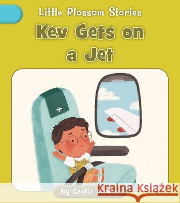 Kev Gets on a Jet Cecilia Minden Nadia Gunawan 9781668918883 Cherry Blossom Press