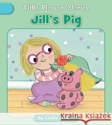 Jill's Pig Cecilia Minden Lucy Neale 9781668918906 Cherry Blossom Press