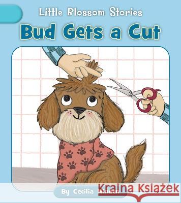 Bud Gets a Cut Cecilia Minden Lucy Neale 9781668918944 Cherry Blossom Press