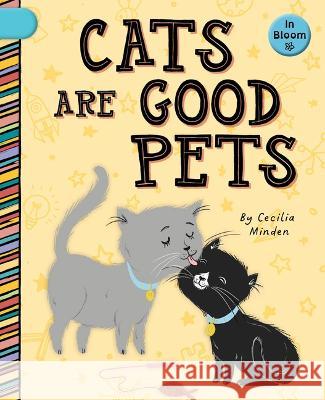 Cats Are Good Pets Cecilia Minden Sam Loman 9781668918968 Cherry Blossom Press