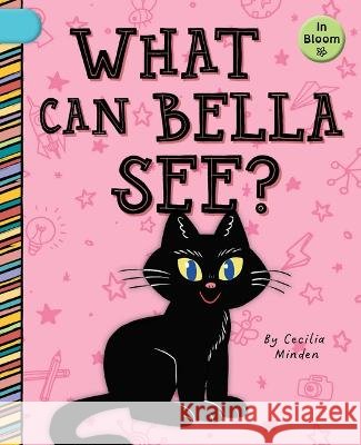What Can Bella See? Cecilia Minden Laura Gomez 9781668919040