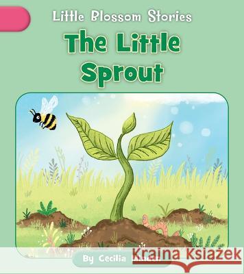 The Little Sprout Cecilia Minden Rachael Corcutt Phillippa Corcutt 9781668926970 Cherry Blossom Press