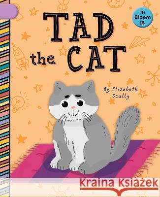 Tad the Cat Elizabeth Scully Laura Gomez 9781668926987