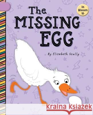 The Missing Egg Elizabeth Scully Sam Loman 9781668927069 Cherry Blossom Press