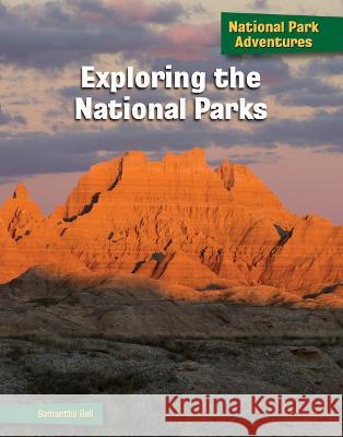 Exploring the National Parks Samantha Bell 9781668927380