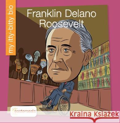 Franklin Delano Roosevelt Ben Trockman Jeff Bane 9781668928295