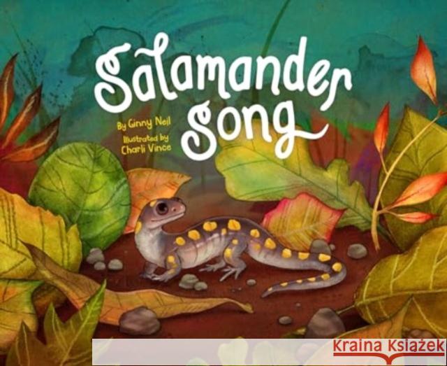 Salamander Song Ginny Neil Charli Vince 9781668945094 Tilbury House Publishers