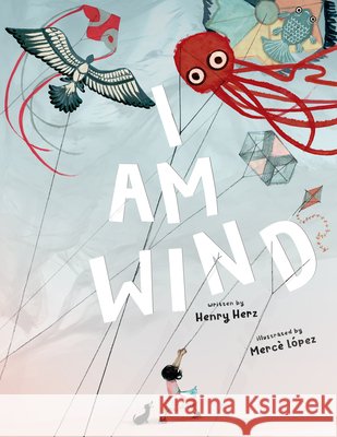 I Am Wind Henry Herz 9781668955031 Tilbury House,U.S.