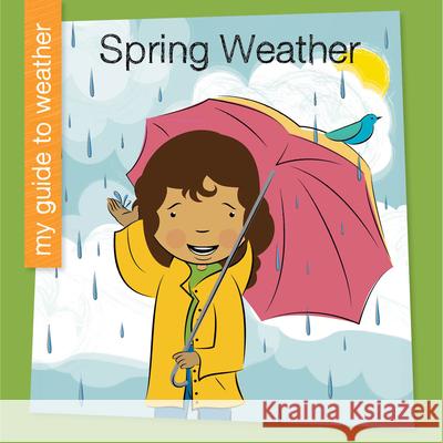 Spring Weather Jenna Lee Gleisner 9781668972540 Cherry Lake Publishing