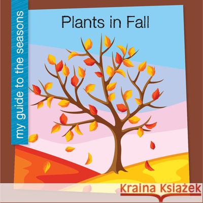 Plants in Fall Rebecca Felix 9781668972649