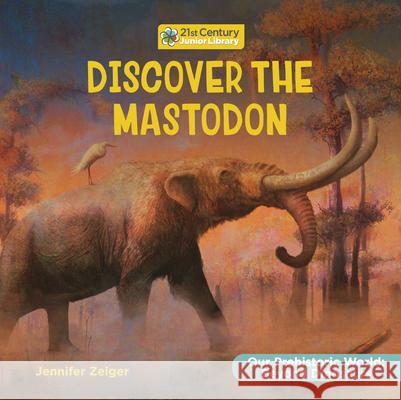 Discover the Mastodon Jennifer Zeiger 9781668973059