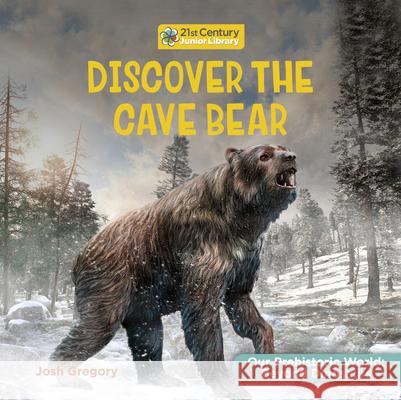 Discover the Cave Bear Josh Gregory 9781668973080 Cherry Lake Publishing