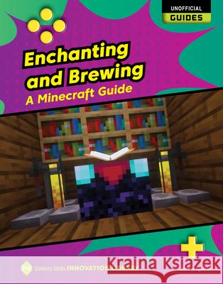 Enchanting and Brewing: A Minecraft Guide Josh Gregory 9781668973462 Cherry Lake Publishing