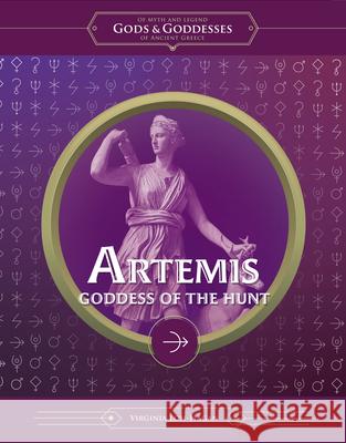Artemis: Goddess of the Hunt Virginia Loh-Hagan 9781668973721