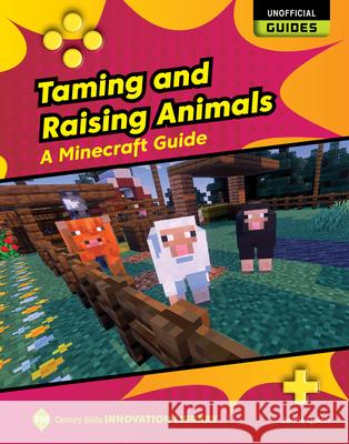 Taming and Raising Animals: A Minecraft Guide Josh Gregory 9781668974865 Cherry Lake Publishing