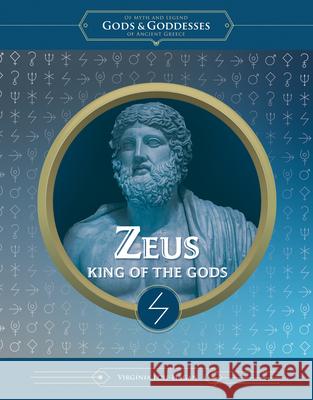 Zeus: King of the Gods Virginia Loh-Hagan 9781668975053