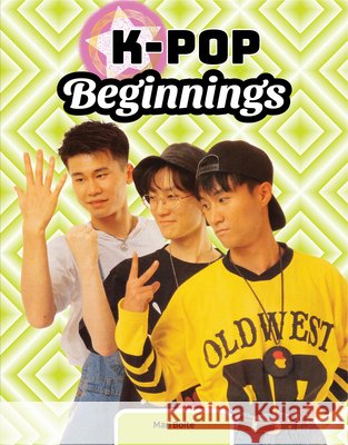 K-Pop Beginnings Mari Bolte 9781668980873 45th Parallel Press