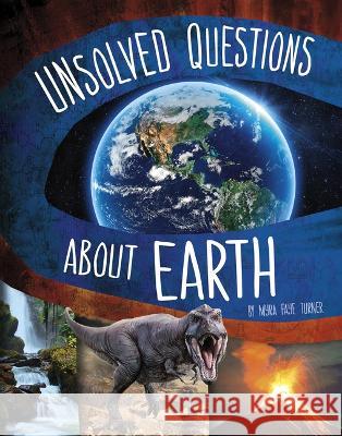 Unsolved Questions about Earth Myra Faye Turner 9781669002529 Capstone Press