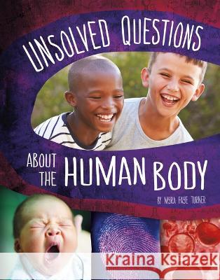 Unsolved Questions about the Human Body Myra Faye Turner 9781669002604 Capstone Press