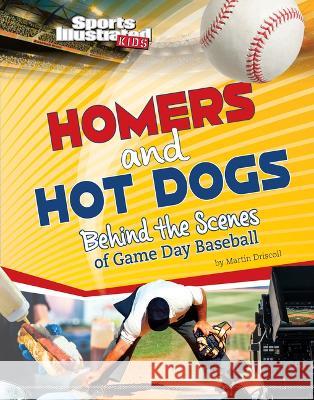 Homers and Hot Dogs: Behind the Scenes of Game Day Baseball Martin Driscoll 9781669003212 Capstone Press