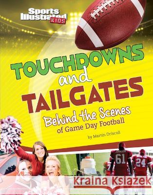 Touchdowns and Tailgates: Behind the Scenes of Game Day Football Martin Driscoll 9781669003274 Capstone Press