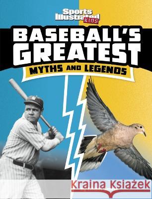 Baseball\'s Greatest Myths and Legends Elliott Smith 9781669003458 Capstone Press