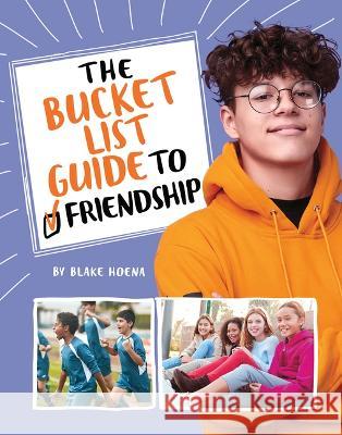 The Bucket List Guide to Friendship Stephanie True Peters 9781669003755 Capstone Press