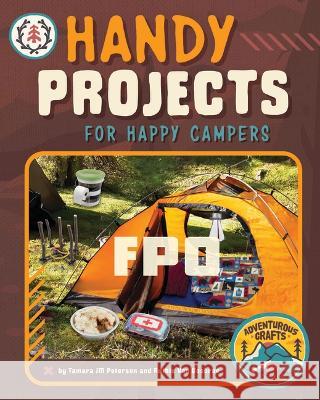 Handy Projects for Happy Campers Tamara Jm Peterson Ruthie Va 9781669004370 Capstone Press