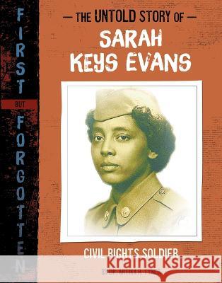 The Untold Story of Sarah Keys Evans: Civil Rights Soldier Artika R. Tyner 9781669004882