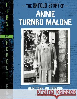 The Untold Story of Annie Turnbo Malone: Hair Care Millionaire Artika R. Tyner 9781669004912 Capstone Press