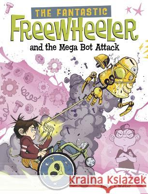 The Fantastic Freewheeler and the Mega Bot Attack: A Graphic Novel Scott Brown Molly Felder 9781669012238 Stone Arch Books