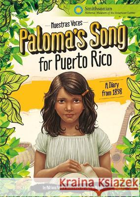 Paloma\'s Song for Puerto Rico: A Diary from 1898 Adriana Erin Rivera Eugenia Nobati 9781669012658 Stone Arch Books