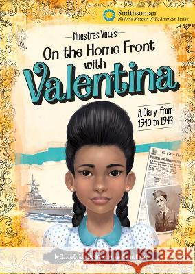 On the Home Front with Valentina: A Diary from 1940 to 1943 Claudia Oviedo Juan M. Moreno 9781669012726 Stone Arch Books