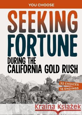 Seeking Fortune During the California Gold Rush: An Interactive Look at History Matt Doeden 9781669032731 Capstone Press